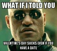 Still not a fan of Valentine's Day.